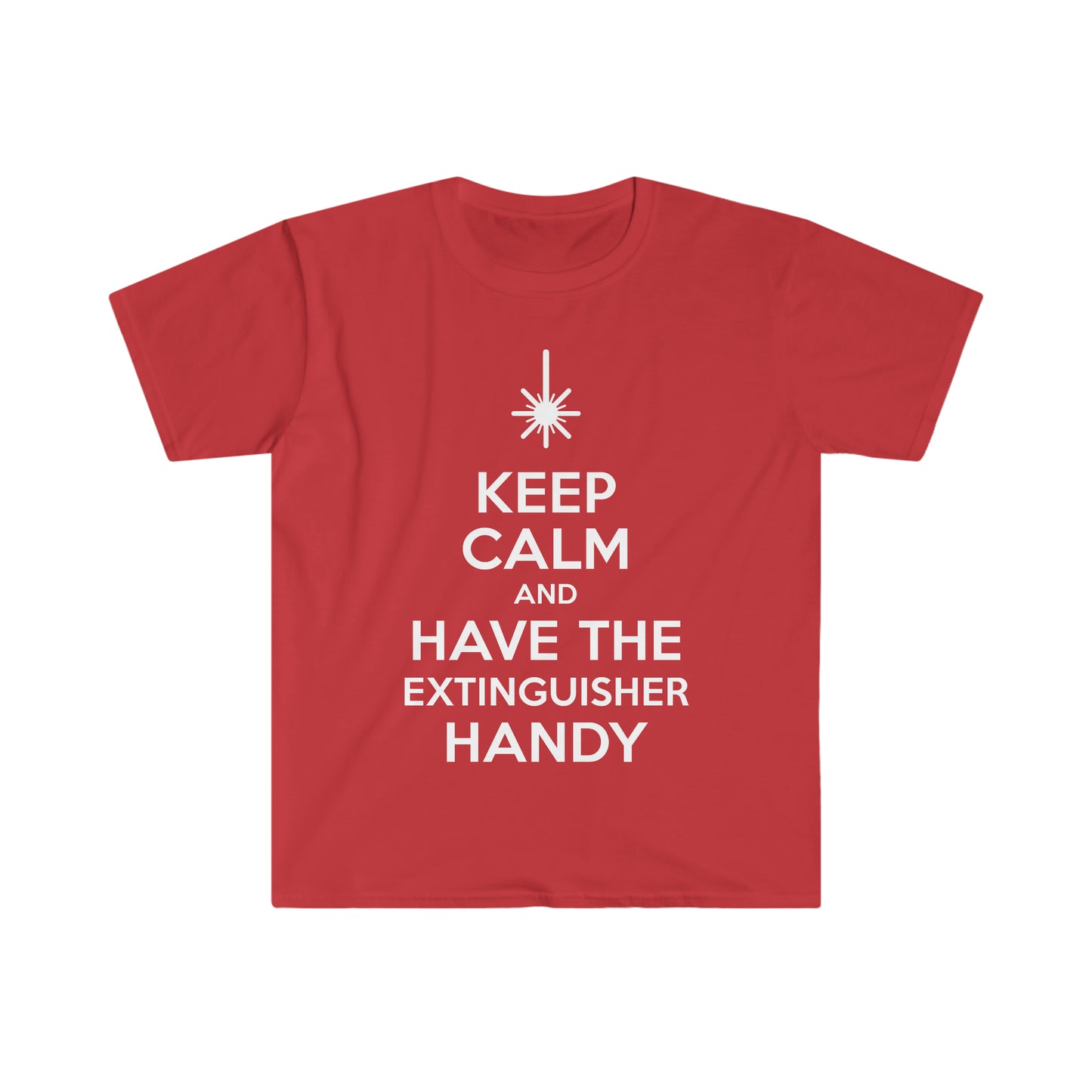 Keep Calm and Have the Extinguisher Handy Shirt