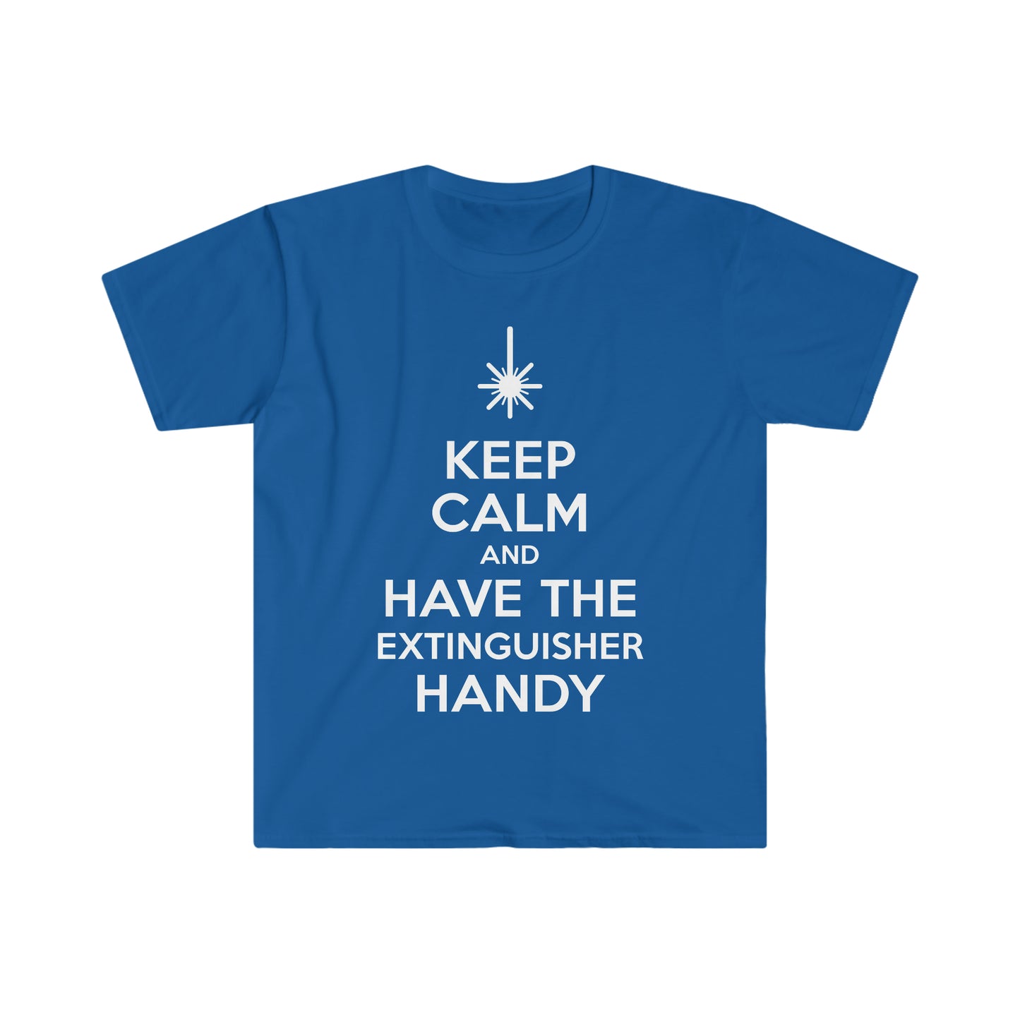 Keep Calm and Have the Extinguisher Handy Shirt