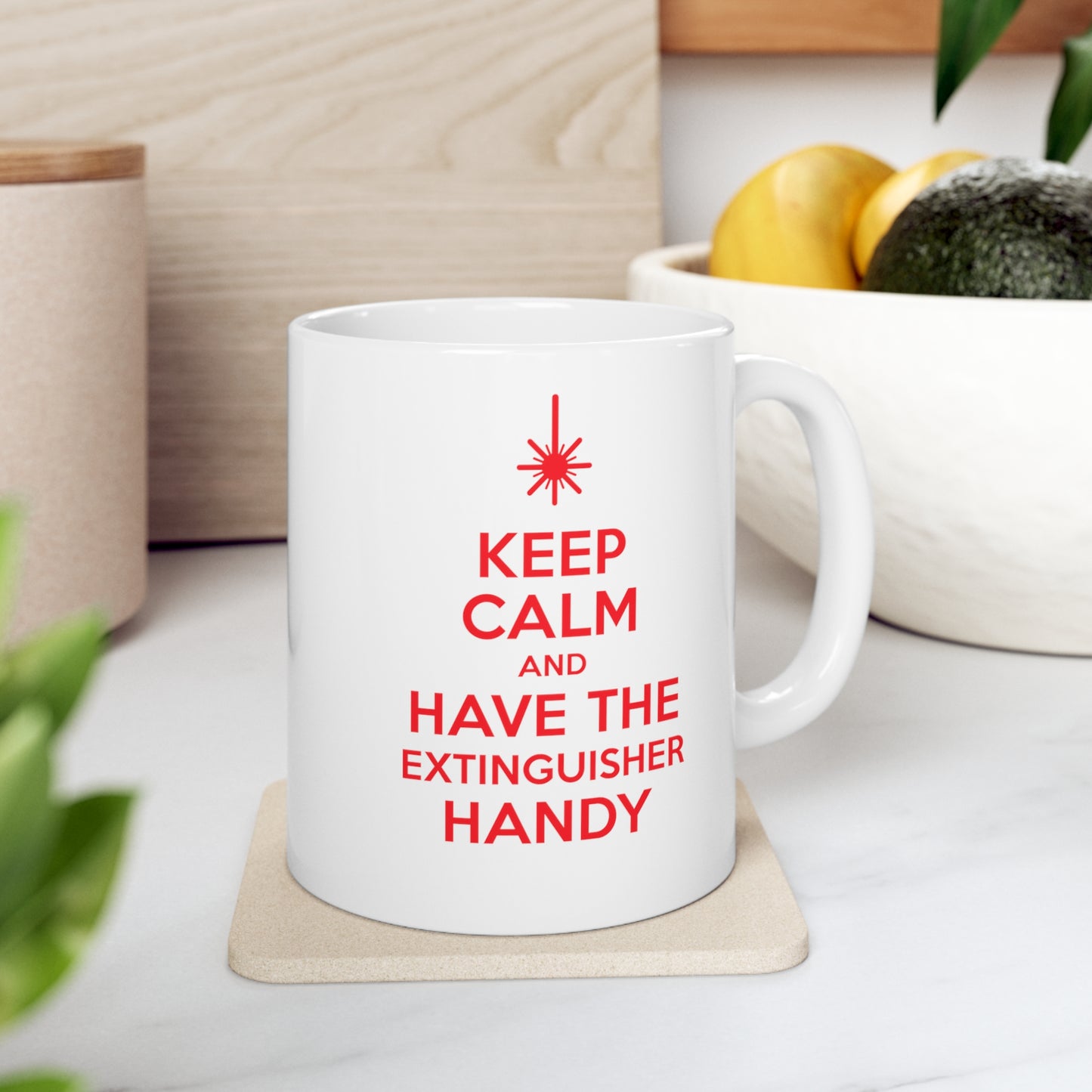 Keep Calm and Have an Extinguisher Handy Ceramic Mug