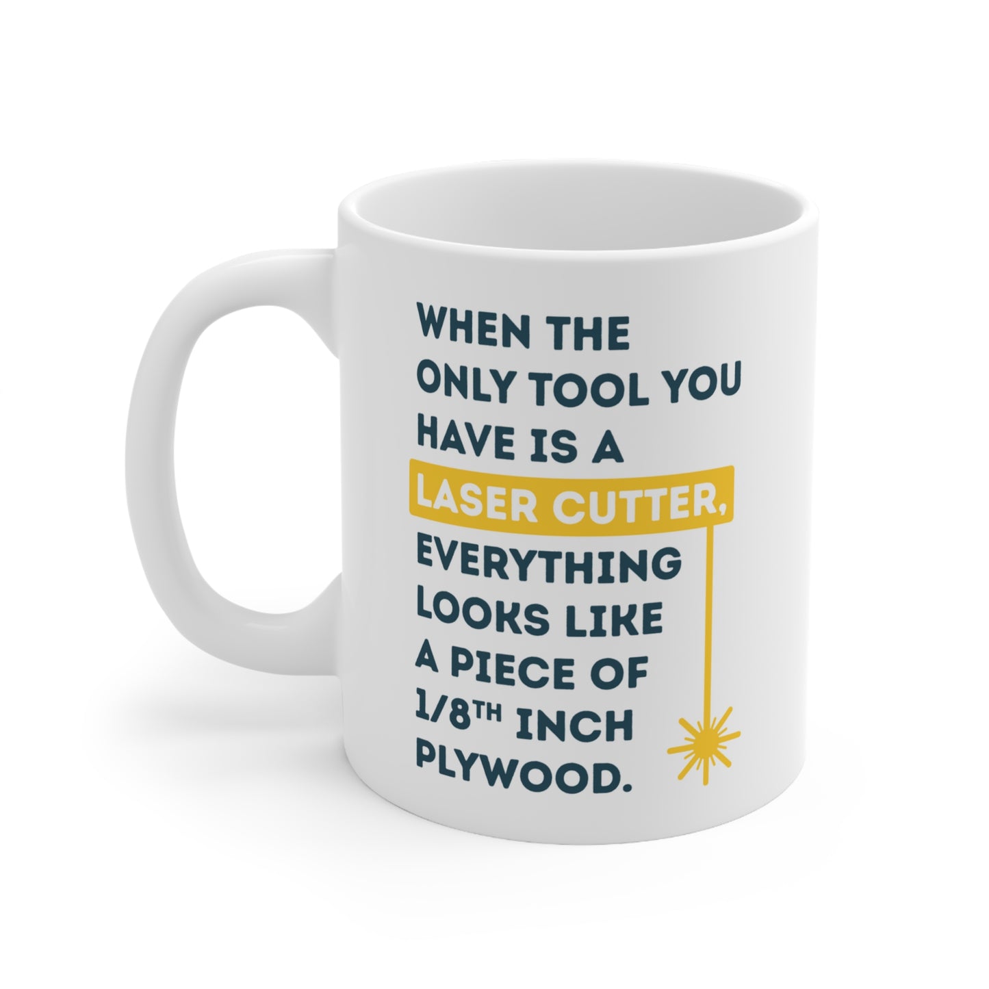 "Only Tool is a Laser" Ceramic Mug