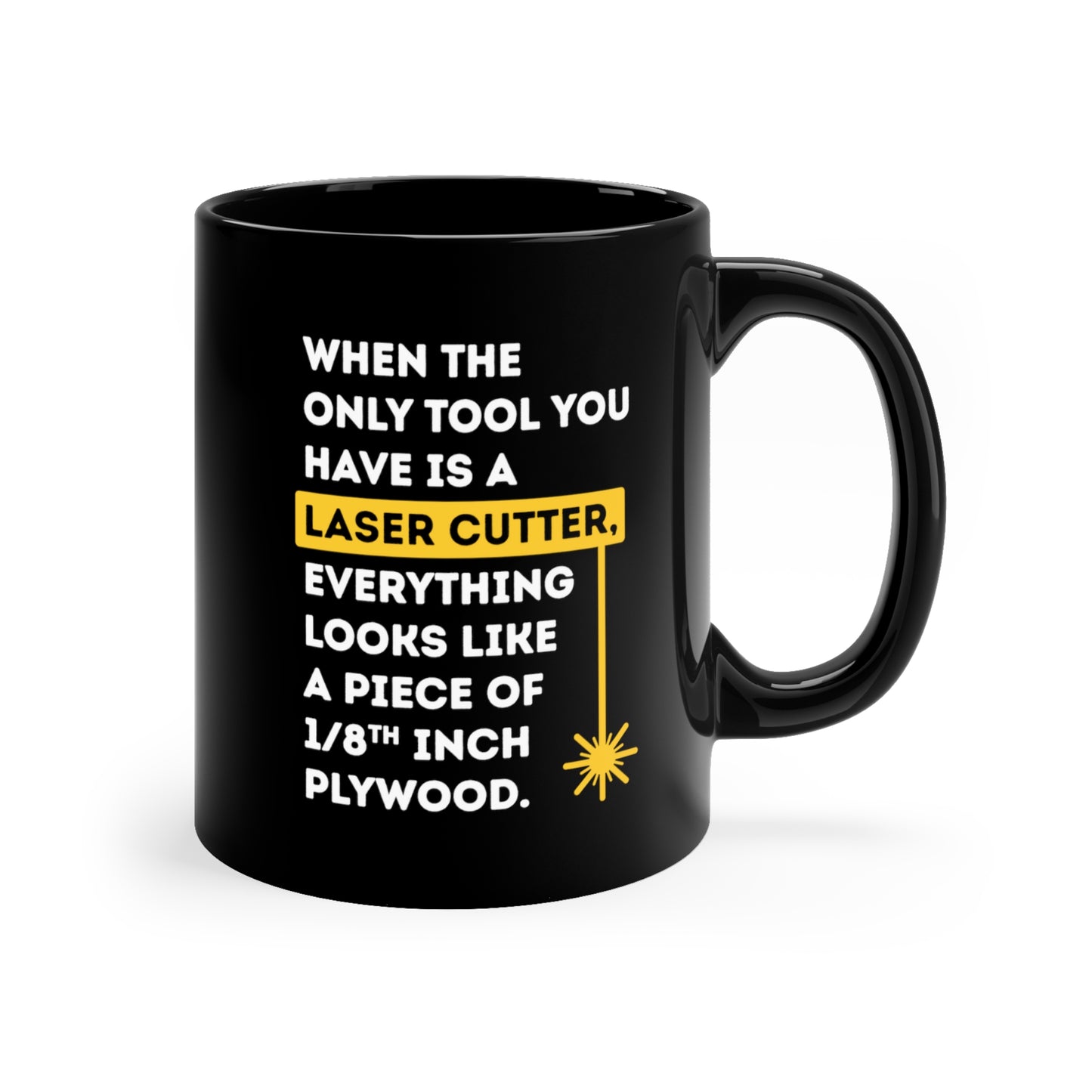 "Only Tool is a Laser" Ceramic Mug