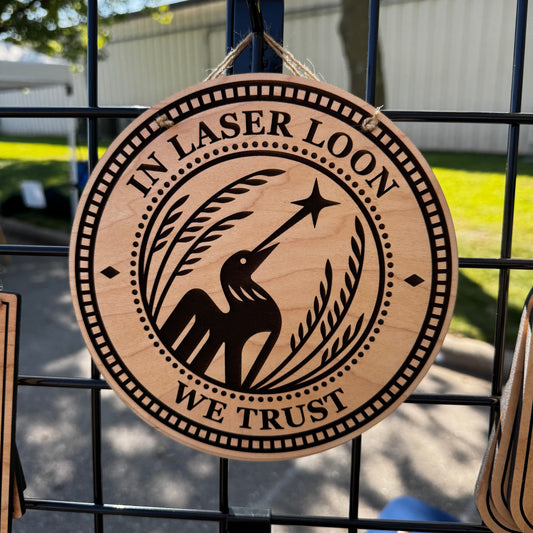 "In Laser Loon We Trust" Wooden Sign