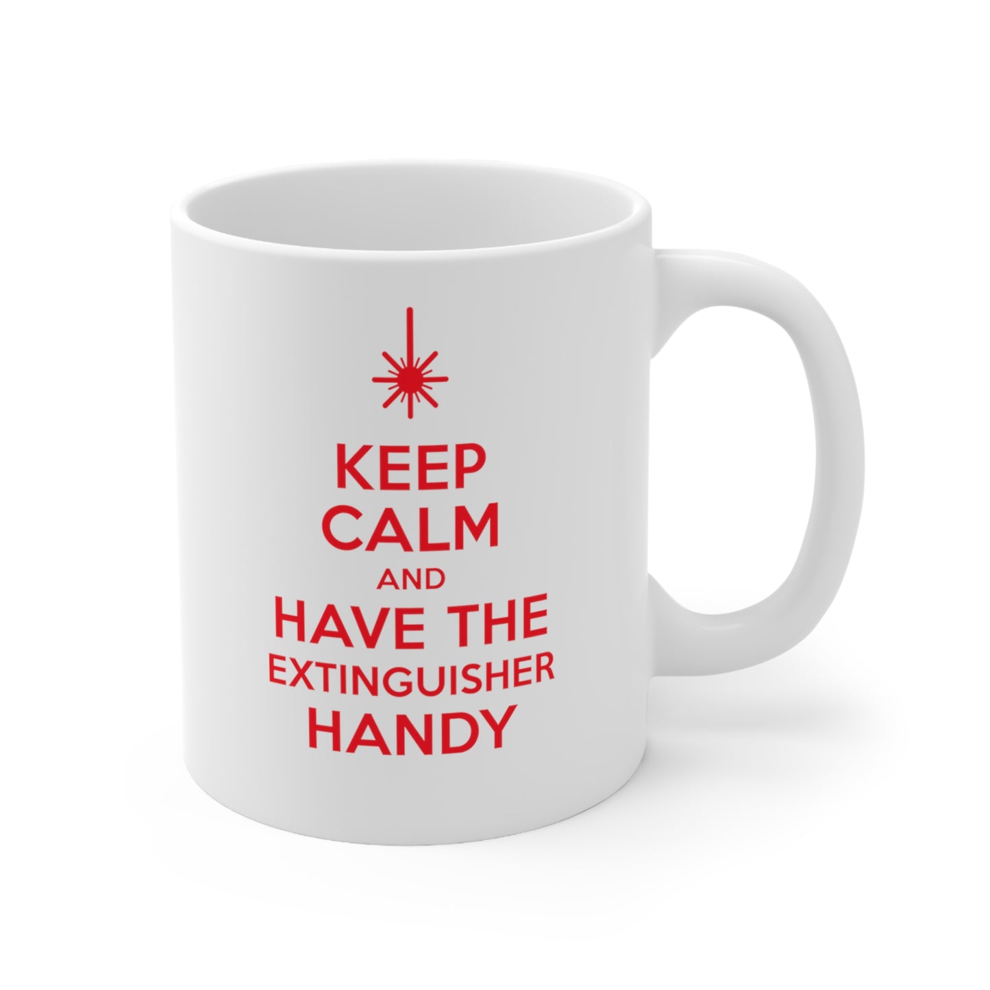 Keep Calm and Have an Extinguisher Handy Ceramic Mug