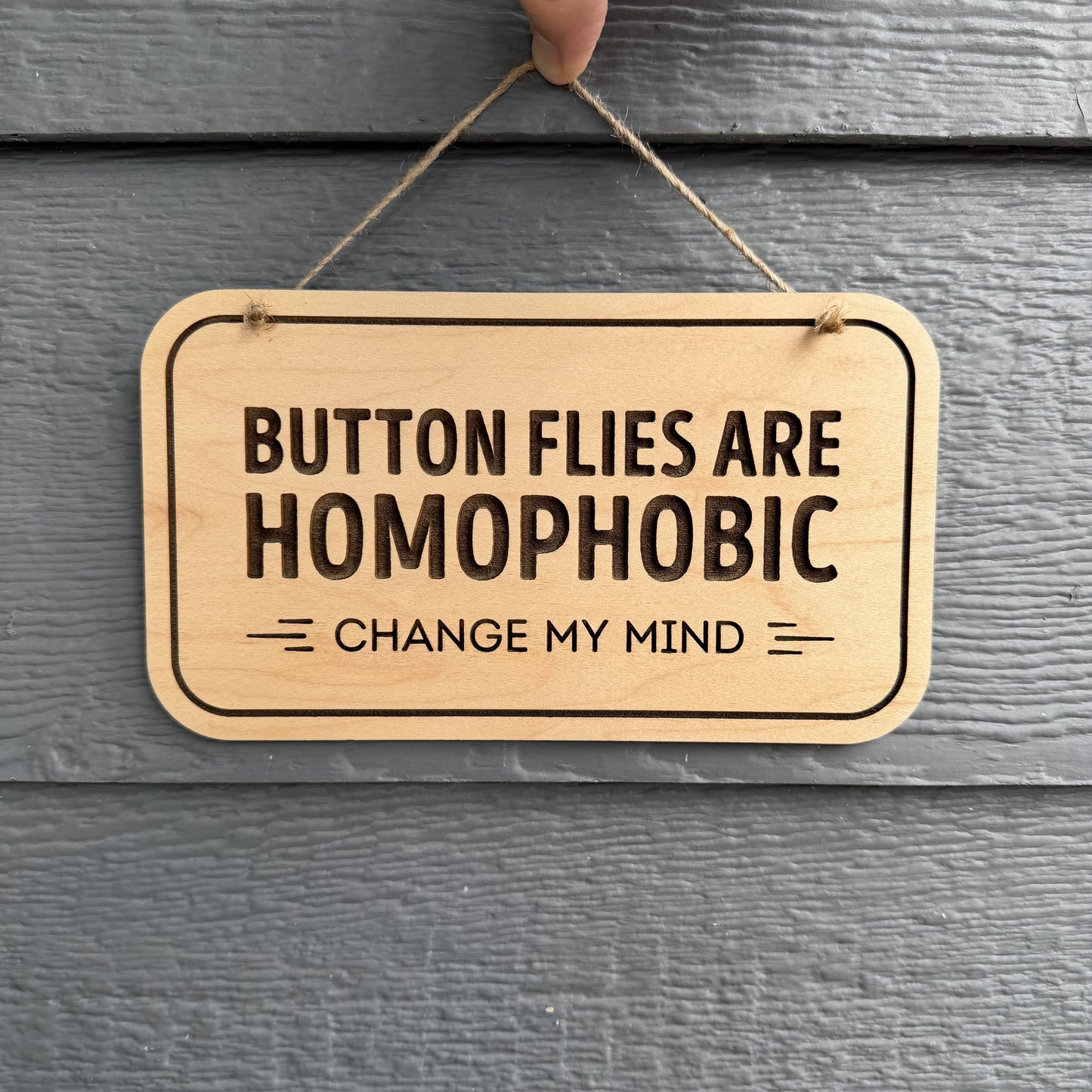 "Button Flies are Homophobic" Wooden Sign