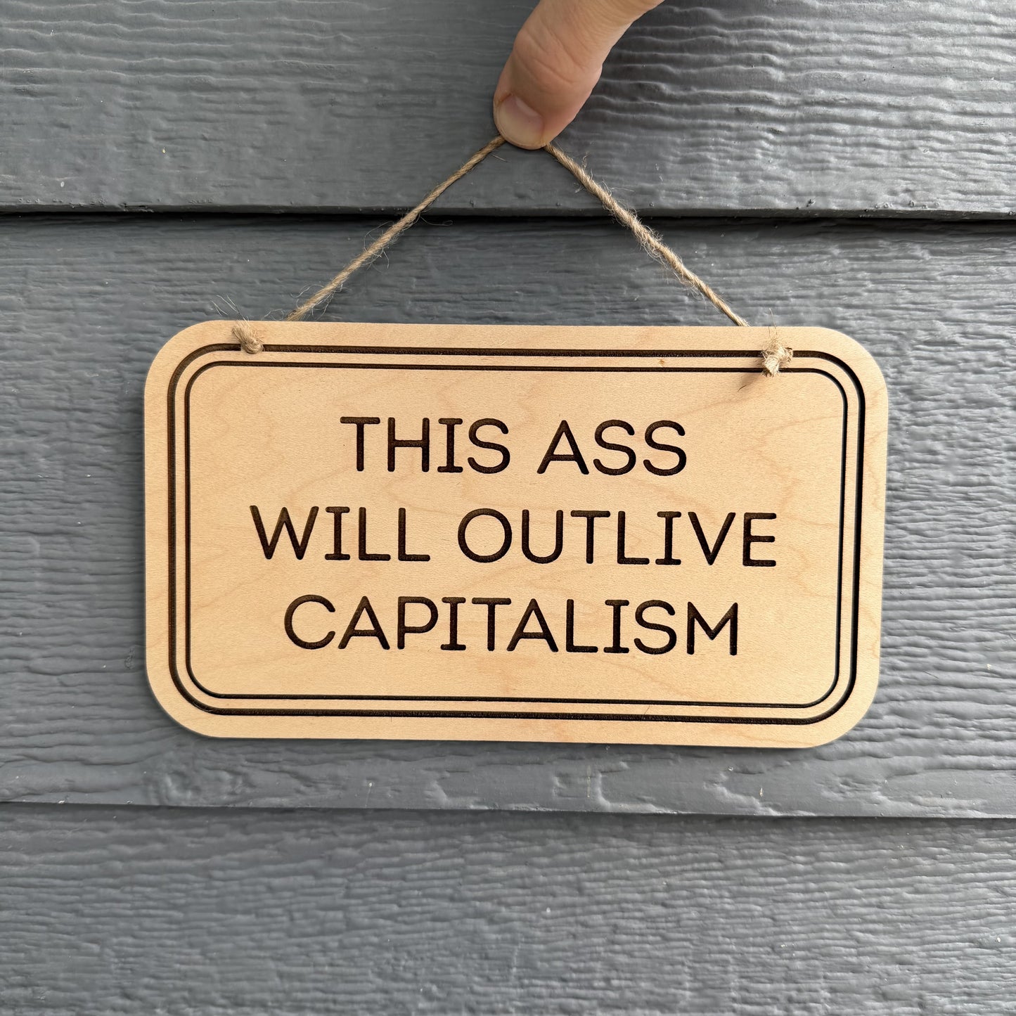 "This Ass Will Outlive Capitalism" Wooden Sign