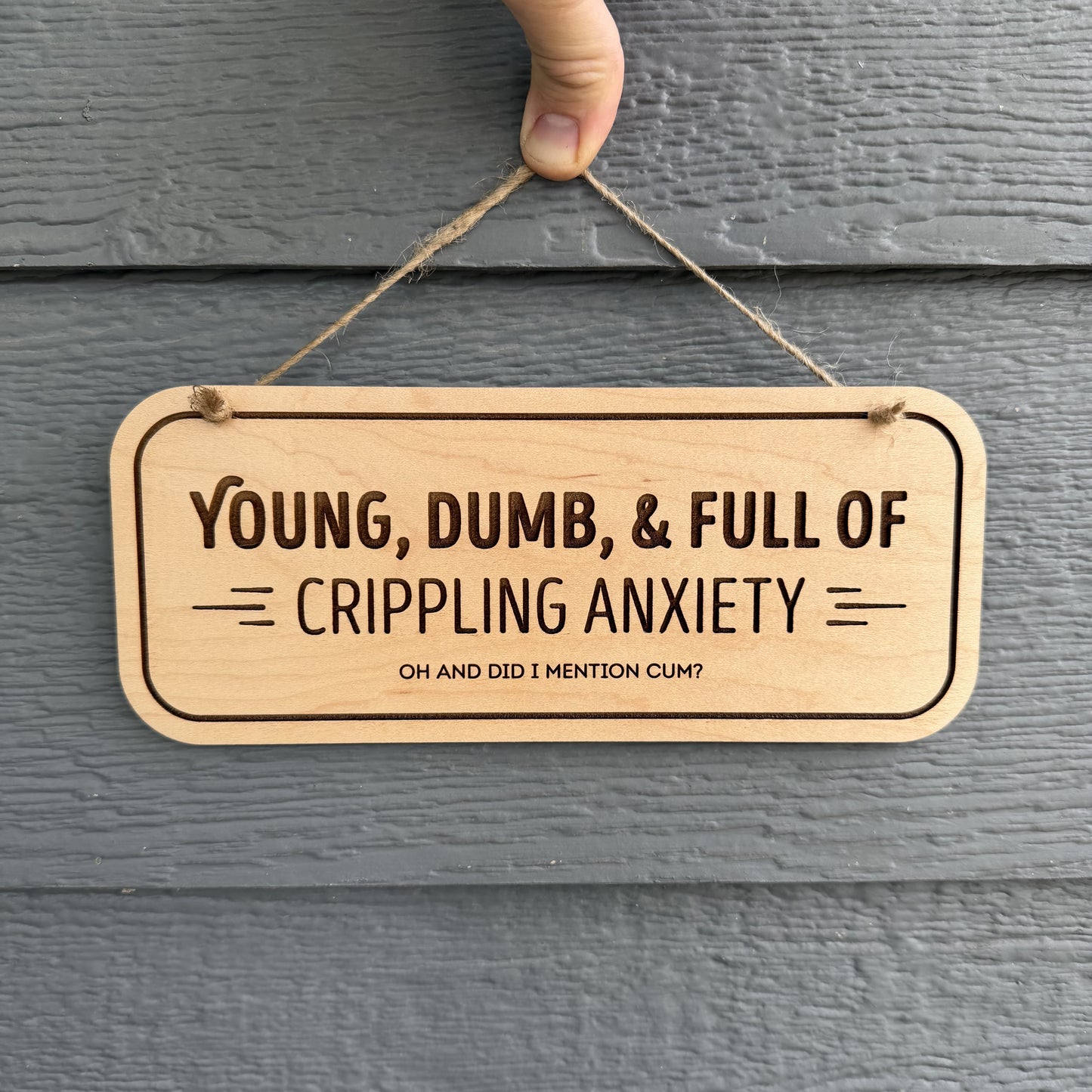 "Young, Dumb, & Full of Anxiety" Wooden Sign