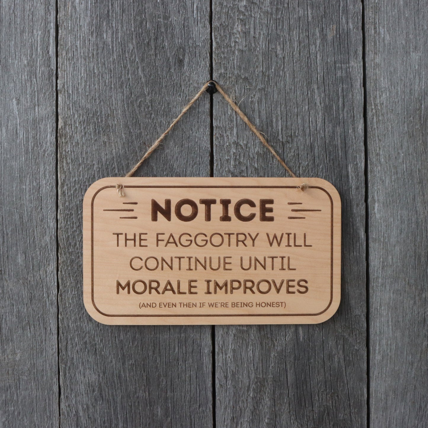 "The Faggotry Will Continue" Wooden Sign
