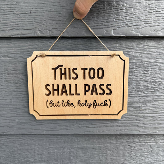"This Too Shall Pass" Wooden Sign